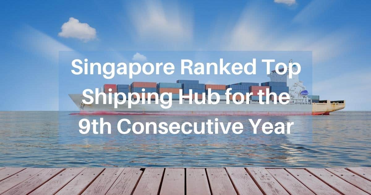 Singapore Ranked Top Shipping Hub for the 9th Consecutive Year