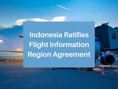 Indonesia Ratifies Flight Information Region Agreement
