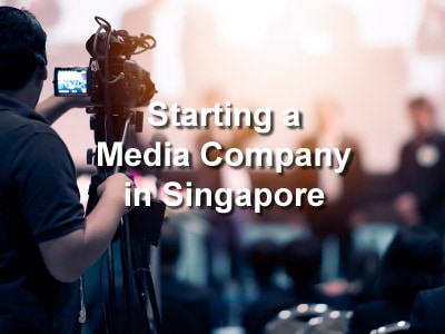 Starting a Media Company in Singapore