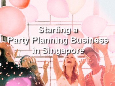 Starting a Party Planning Business in Singapore