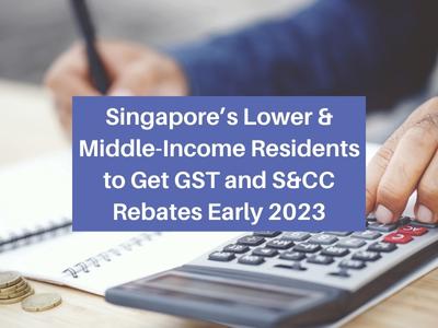 Singapore’s Lower & Middle-Income Residents to Get GST and S&CC Rebates Early 2023