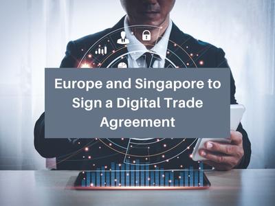 Europe and Singapore to Sign a Digital Trade Agreement