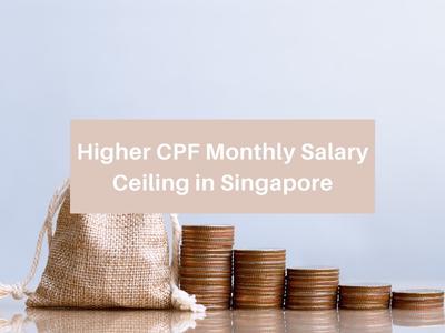 Higher CPF Monthly Salary Ceiling in Singapore