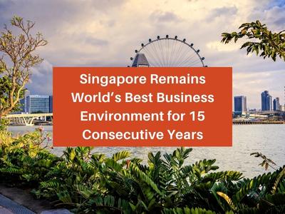 Singapore Remains World’s Best Business Environment for 15 Consecutive Years