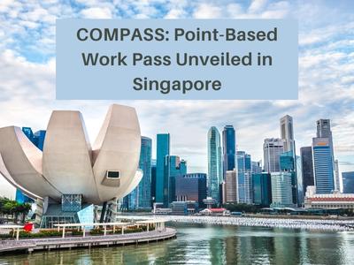 COMPASS: Point-Based Work Pass Unveiled in Singapore