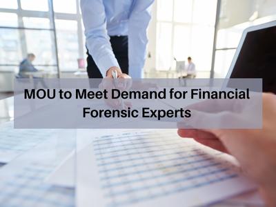 MOU to Meet Demand for Financial Forensic Experts