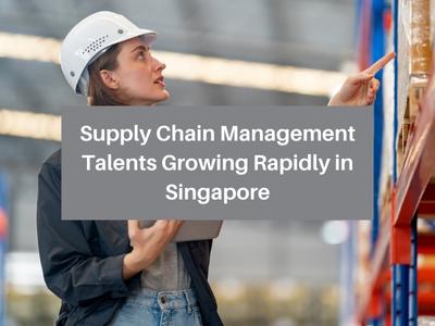 Supply Chain Management Talents Growing Rapidly in Singapore