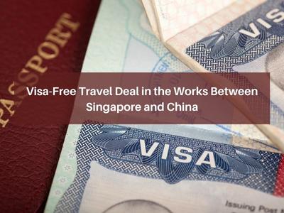 Visa-Free Travel Deal in the Works Between Singapore and China 