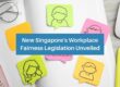 New Singapore's Workplace Fairness Legislation Unveiled