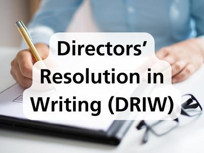 Directors’ Resolution in Writing (DRIW)