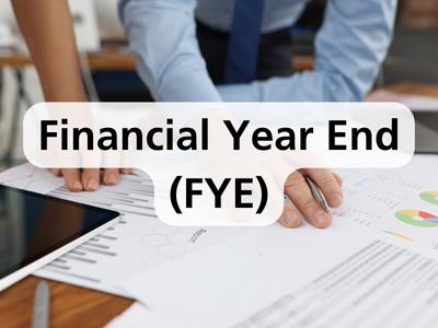 Financial Year End (FYE)