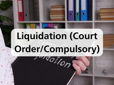 Liquidation (Court Order/Compulsory)