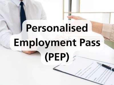 Personalised Employment Pass (PEP)
