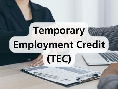 Temporary Employment Credit (TEC)