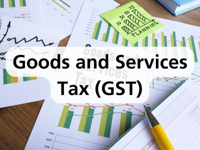 Good and Services Tax (GST)