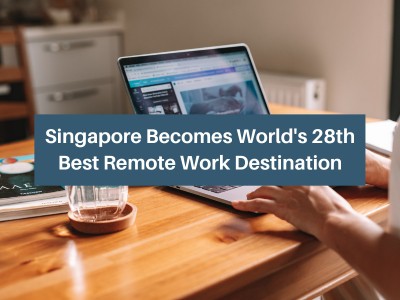 Singapore Becomes World's 28th Best Remote Work Destination