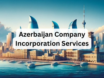Azerbaijan Company Incorporation Services