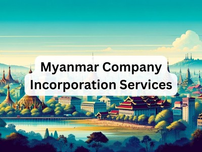 Myanmar Company Incorporation Services