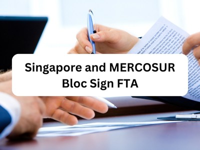Singapore and MERCOSUR Bloc Sign FTA
