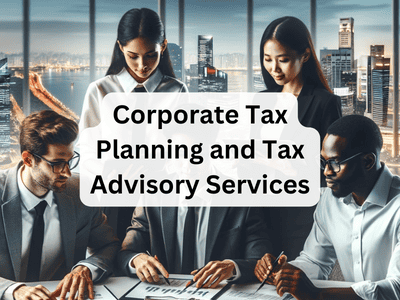Corporate Tax Planning and Tax Advisory Services