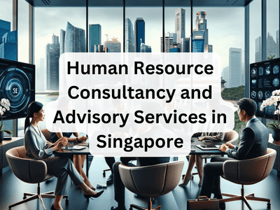 Human Resource Consultancy and Advisory Services in Singapore