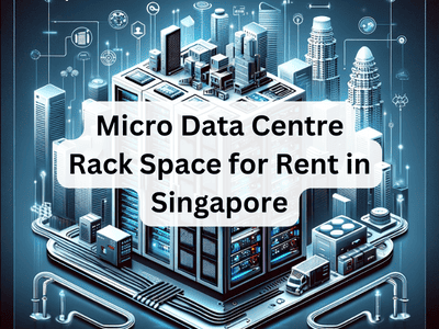 Micro Data Centre Rack Space for Rent in Singapore