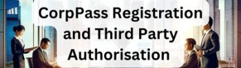 CorpPass Registration and Third Party Authorisation