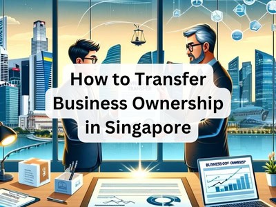 How to Transfer Business Ownership in Singapore