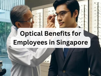 Optical Benefits for Employees in Singapore