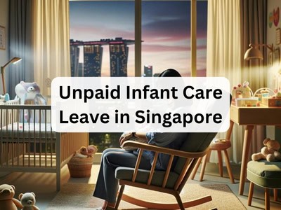 Unpaid Infant Care Leave in Singapore