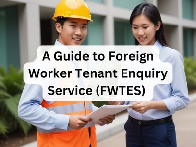 A Guide to Foreign Worker Tenant Enquiry Service (FWTES)