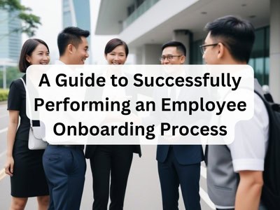 A Guide to Successfully Performing an Employee Onboarding Process