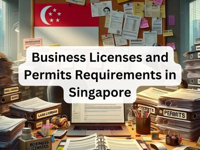Business Licenses and Permits Requirements in Singapore