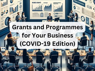 Grants and Programmes for Your Business (COVID-19 Edition)