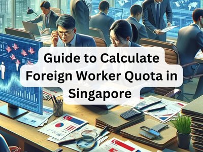 Guide to Calculate Foreign Worker Quota in Singapore
