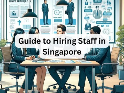 Guide to Hiring Staff in Singapore