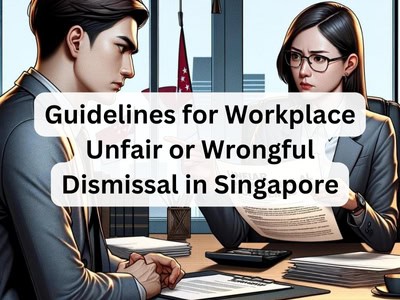 Guidelines for Workplace Unfair or Wrongful Dismissal in Singapore