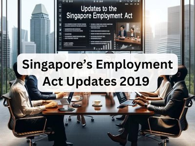 Singapore’s Employment Act Updates 2019