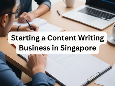 Starting a Content Writing Business in Singapore