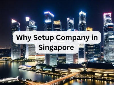 Why Setup Company in Singapore