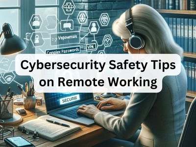 Cybersecurity Safety Tips on Remote Working