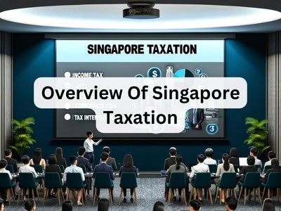 Overview Of Singapore Taxation
