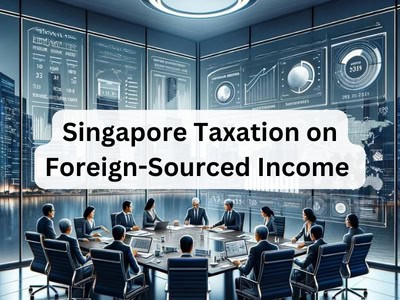 Singapore Taxation on Foreign-Sourced Income