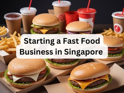 Starting a Fast Food Business in Singapore