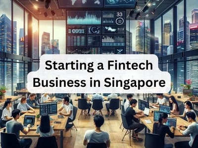 Starting a Fintech Business in Singapore