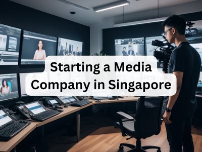 Starting a Media Company in Singapore
