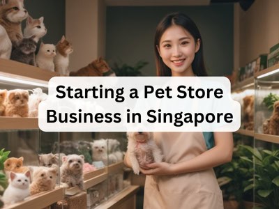 Starting a Pet Store Business in Singapore