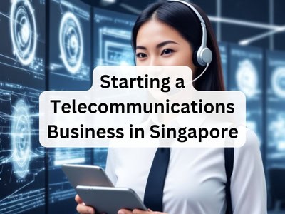 Starting a Telecommunications Business in Singapore