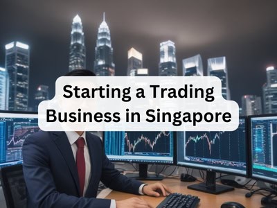 Starting a Trading Business in Singapore