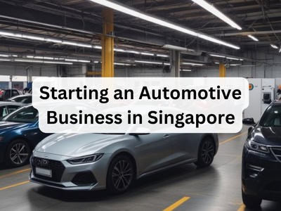 Starting an Automotive Business in Singapore